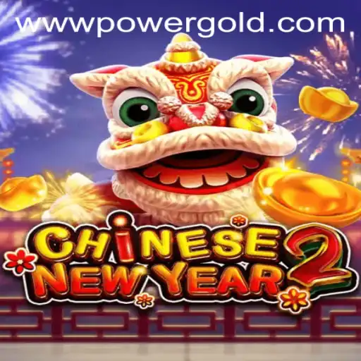 Experience the Thrill of CHINESENEWYEAR2: Unleash the PowerGold